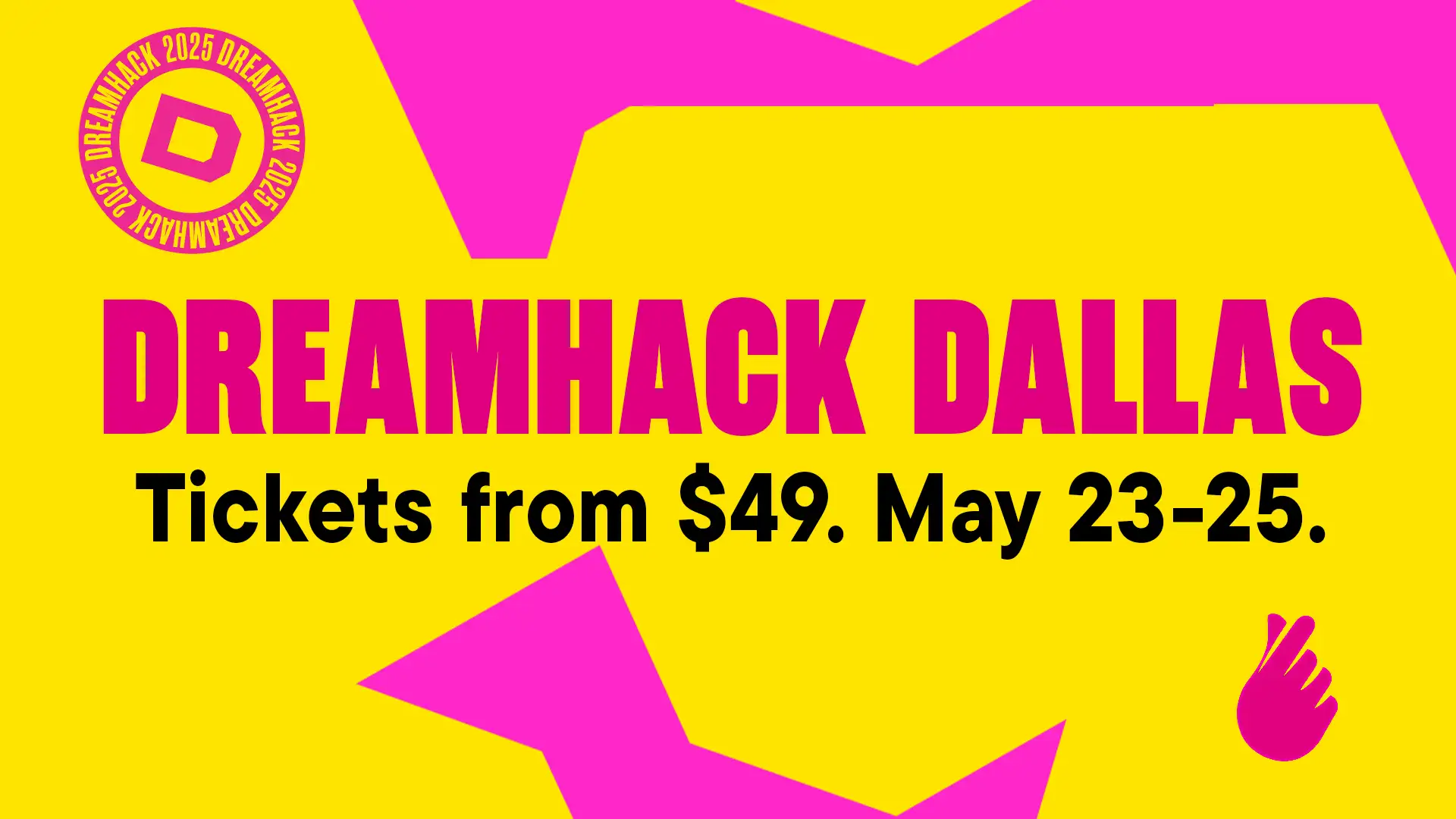 DreamHack Dallas 2025 - May 23-25 - Play Louder. Together.